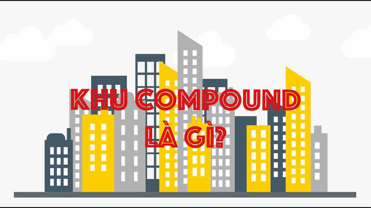Đặc điểm nổi bật của khu compound